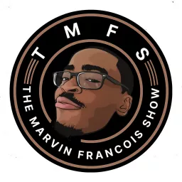 The Marvin Francois Show Podcast artwork