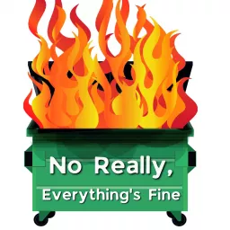 The No Really Everything’s Fine Podcast artwork