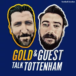Gold and Guest Talk Tottenham Podcast artwork