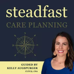 Steadfast Care Planning Podcast artwork