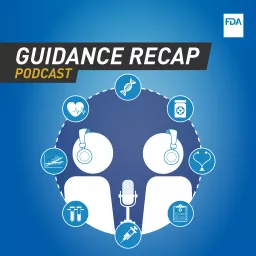 FDA Guidance Recap Podcast artwork