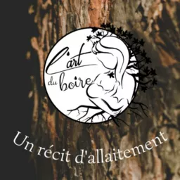 L'art du boire - Un récit d'allaitement Podcast artwork