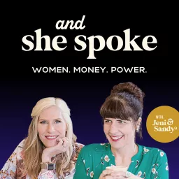 And She Spoke: Women. Money. Power. Podcast artwork