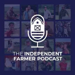 The Independent Farmer Podcast