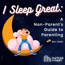 I Sleep Great: A Non-Parent's Guide to Parenting Podcast artwork