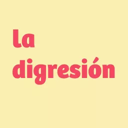 La digresión Podcast artwork