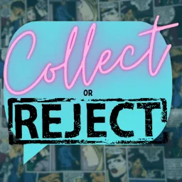 Collect or Reject: A Show About Comics Podcast artwork