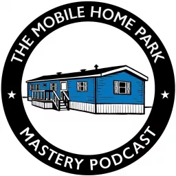 Mobile Home Park Mastery Podcast artwork