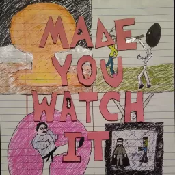 Made You Watch It: A Horror Comedy Action movie podcast