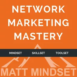 Network Marketing Mastery (2016-2021) Podcast artwork