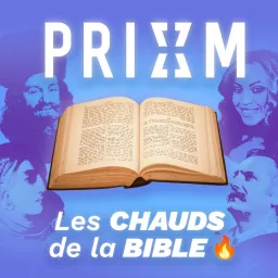 PRIXM - Les Chauds de la Bible Podcast artwork