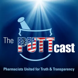 PUTTcast | Pharmacists United for Truth and Transparency Podcast artwork