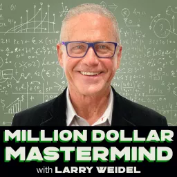 Million Dollar Mastermind with Larry Weidel Podcast artwork