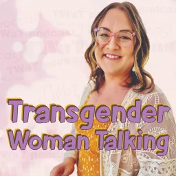 Transgender Woman Talking Podcast artwork