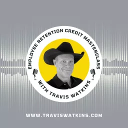 Employee Retention Credit Masterclass with Travis Watkins