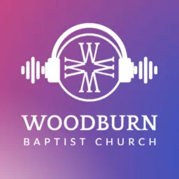 Woodburn Baptist Sermons Podcast artwork