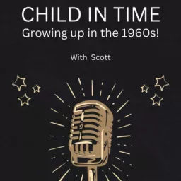 Child In Time - Growing up in the 1960s! Podcast artwork