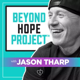 Beyond Hope Project with Jason Tharp Podcast artwork