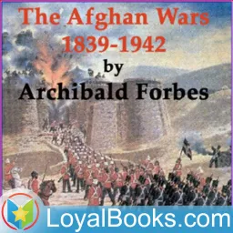 The Afghan Wars 1839-42 and 1878-80, Part 1 by Archibald Forbes Podcast artwork