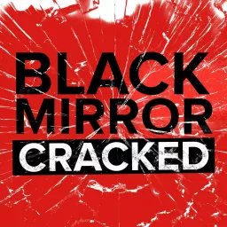 Black Mirror Cracked Podcast artwork