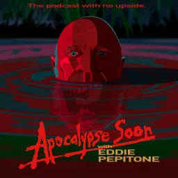 Apocalypse Soon with Eddie Pepitone Podcast artwork