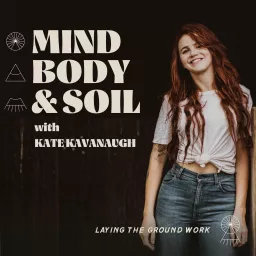 Mind, Body, and Soil Podcast artwork