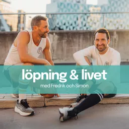 Löpning & Livet med Fredrik och Simon Podcast artwork