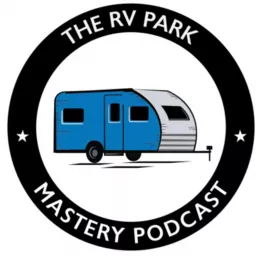 The RV Park Mastery Podcast