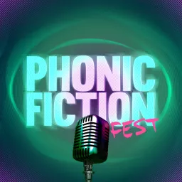 Phonic Fiction Fest Podcast artwork