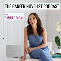 The Career Novelist™ Podcast With Camille Pagán