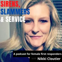 Sirens, Slammers and Service - A podcast for Female First Responders artwork