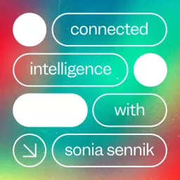Connected Intelligence with Sonia Sennik Podcast artwork