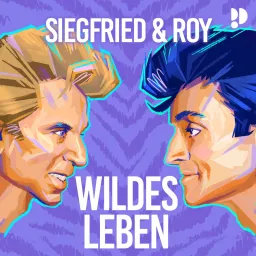 Wildes Leben – Die magische Geschichte von Siegfried & Roy Podcast artwork