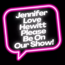 Jennifer Love Hewitt Please Be On Our Show Podcast artwork