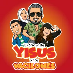 El Show de Yisus y Los Vacilones Podcast artwork