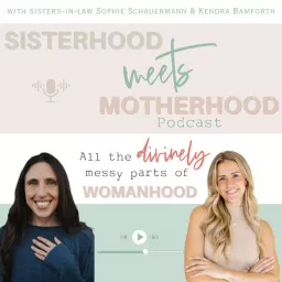 Sisterhood Meets Motherhood Podcast artwork