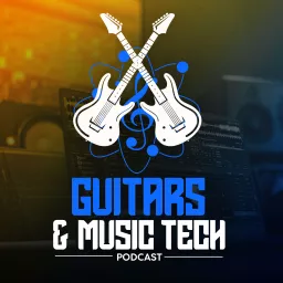 Guitars & Music Tech Podcast artwork