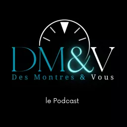 Des Montres et Vous Podcast artwork