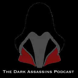 The Dark Assassins Podcast