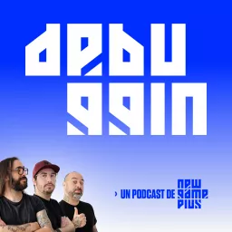 Debuggin: Un podcast de New Game Plus artwork