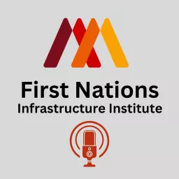 First Nations Infrastructure Institute Podcast artwork