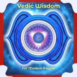 Vedic Wisdom For Modern People Podcast artwork