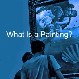 What Is a Painting? Podcast artwork