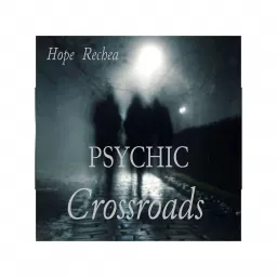 Psychic Crossroads with Hope Rechea Podcast artwork