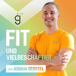 Fit und Vielbeschäftigt - Der Podcast über Gesundheit, Fitness und Ernährung für Vielbeschäftigte