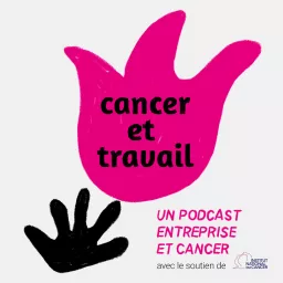 Cancer et travail Podcast artwork