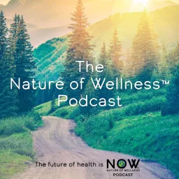 Nature of Wellness ™️ Podcast artwork