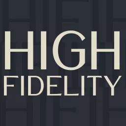 High Fidelity Podcast artwork