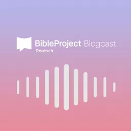 BibleProject-Deutsch Blogcast