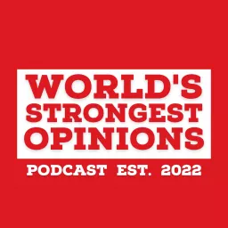 World's Strongest Opinions Podcast artwork